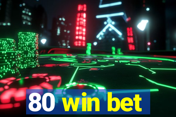 80 win bet