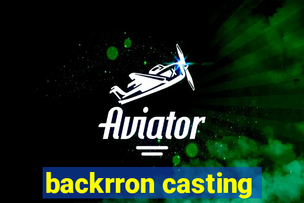 backrron casting