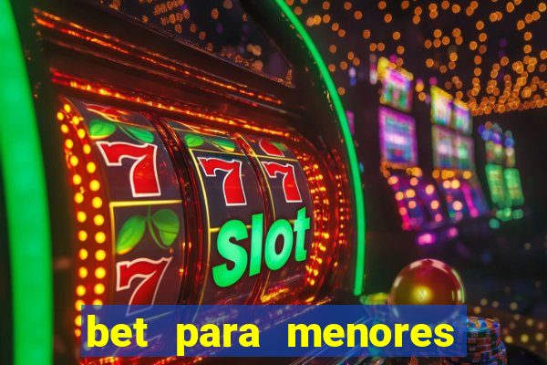 bet para menores de idade