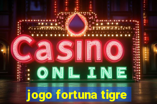 jogo fortuna tigre