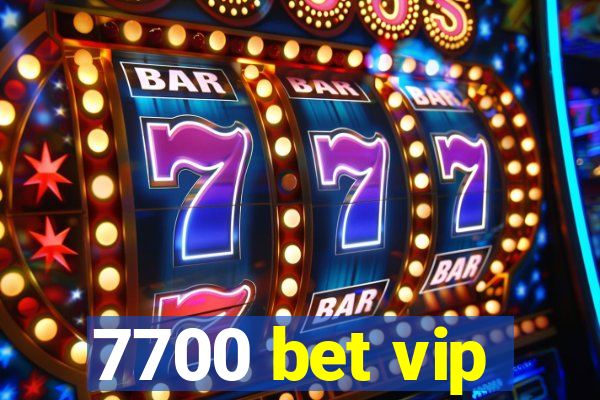 7700 bet vip