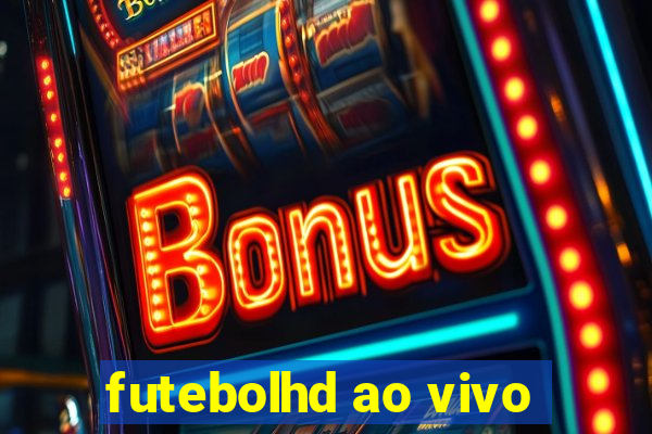 futebolhd ao vivo