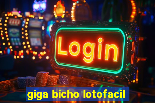 giga bicho lotofacil