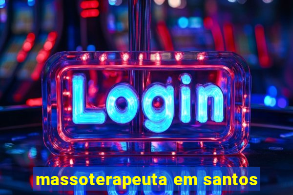 massoterapeuta em santos