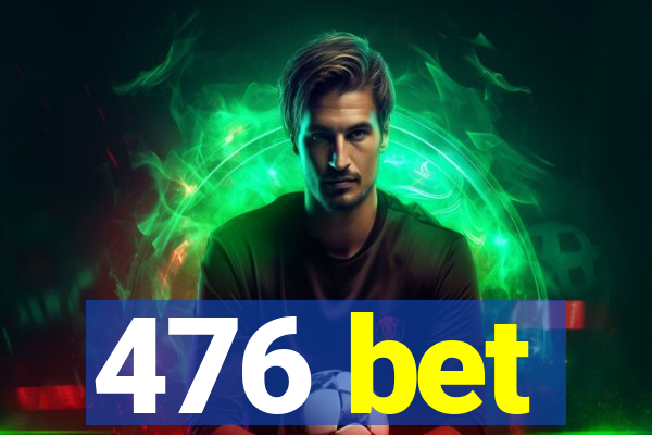 476 bet