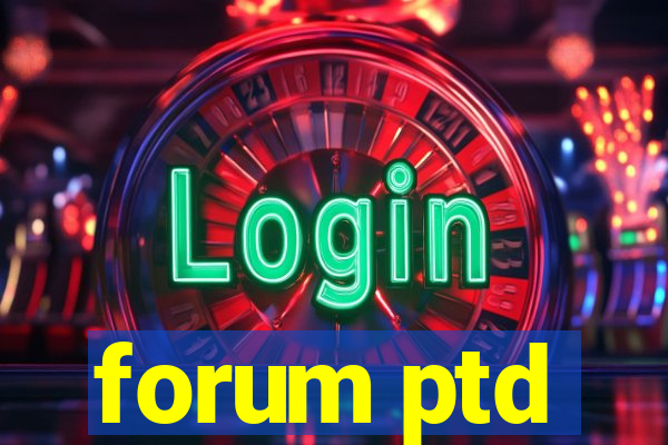 forum ptd