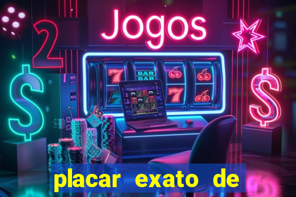placar exato de jogos de hoje