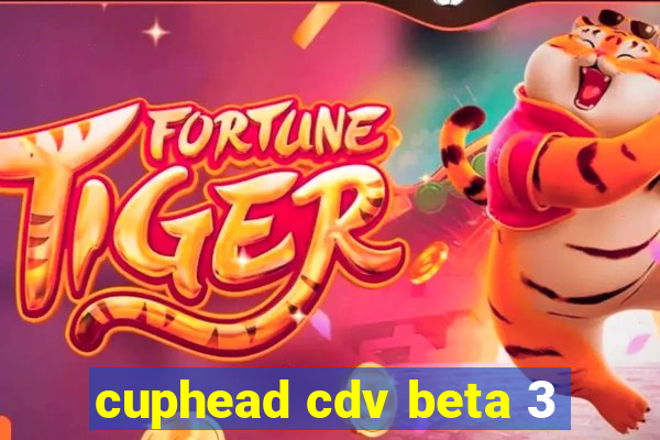 cuphead cdv beta 3