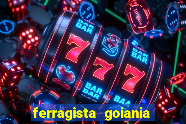 ferragista goiania abertos agora