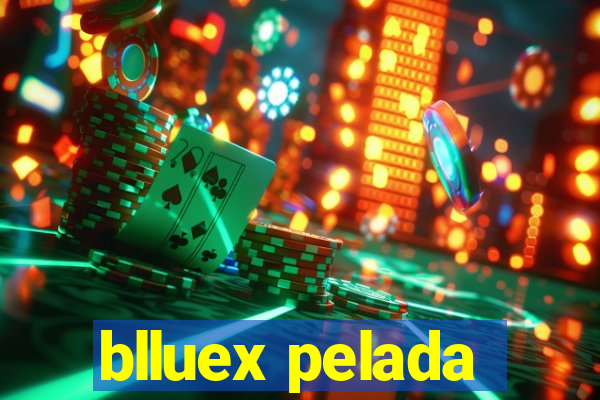 blluex pelada
