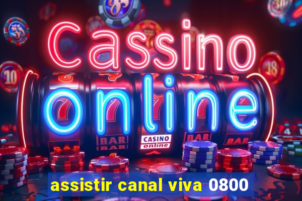 assistir canal viva 0800