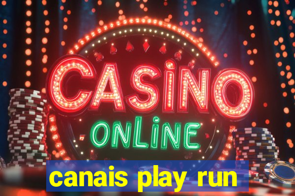 canais play run