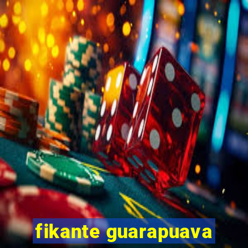 fikante guarapuava