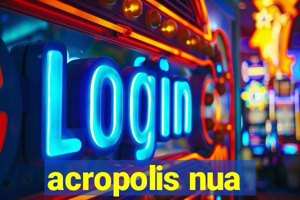 acropolis nua