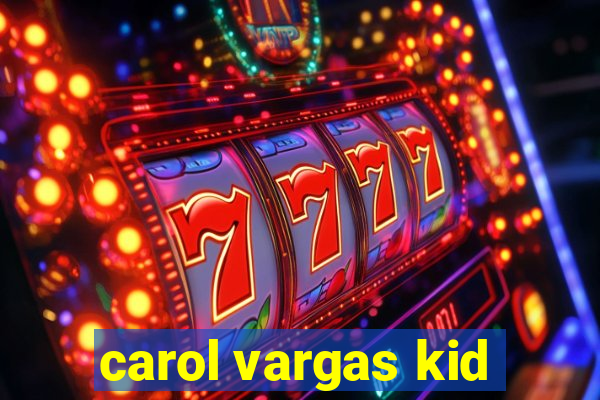 carol vargas kid