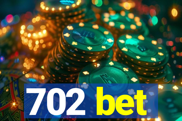 702 bet