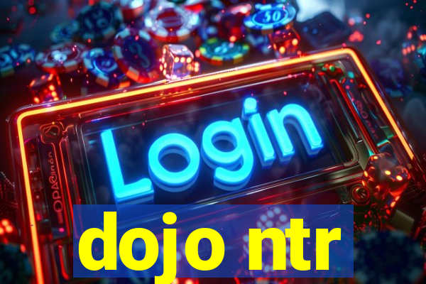 dojo ntr