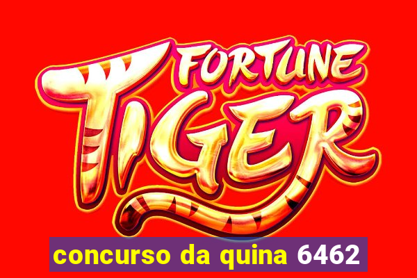concurso da quina 6462