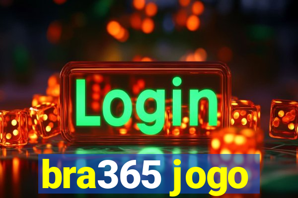 bra365 jogo