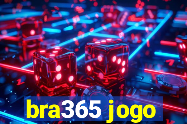bra365 jogo