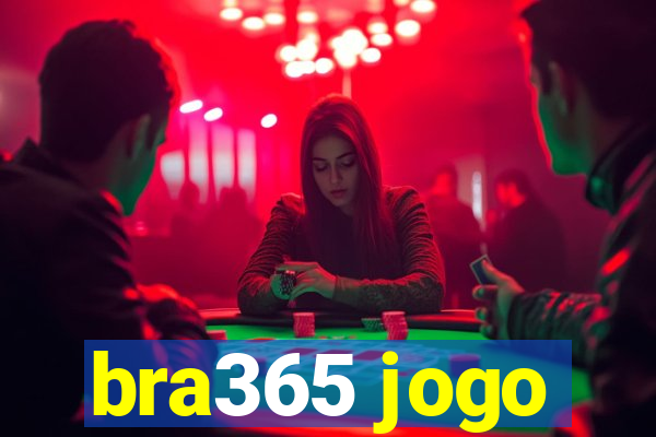 bra365 jogo