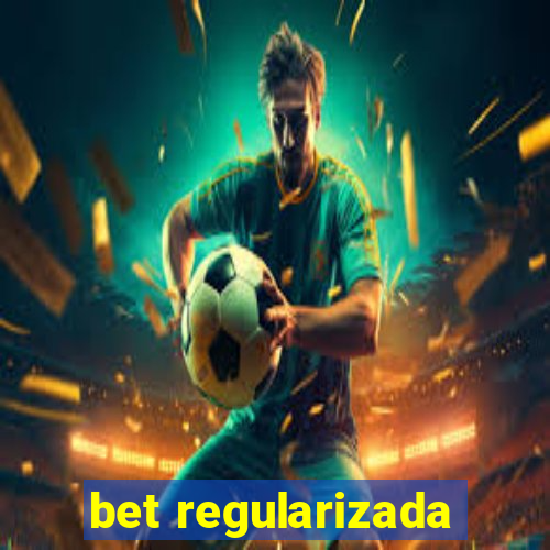 bet regularizada