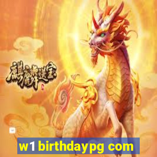 w1 birthdaypg com