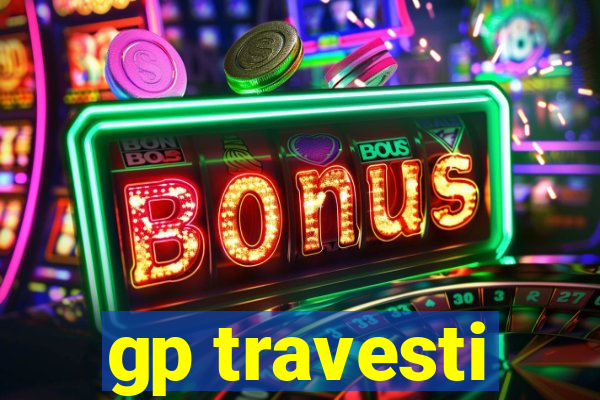gp travesti