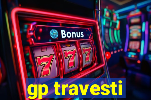 gp travesti