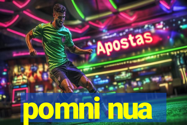 pomni nua