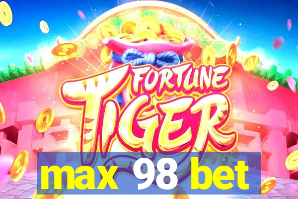 max 98 bet