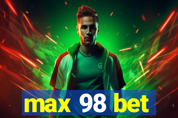 max 98 bet