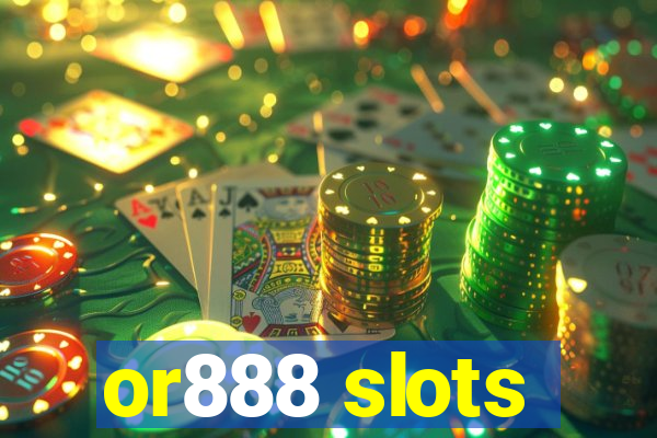 or888 slots
