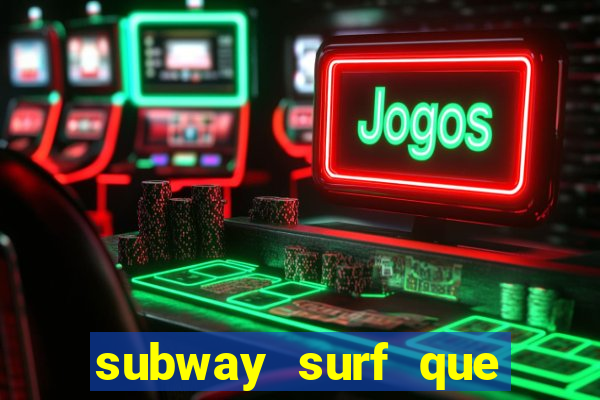 subway surf que ganha dinheiro link