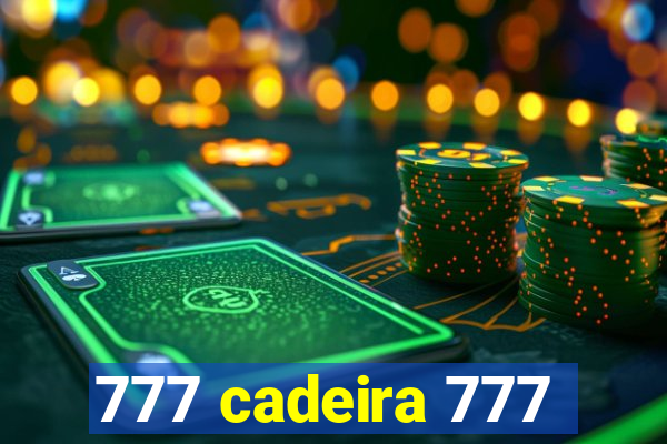 777 cadeira 777