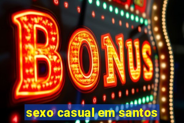sexo casual em santos