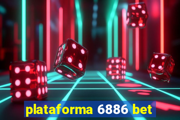 plataforma 6886 bet