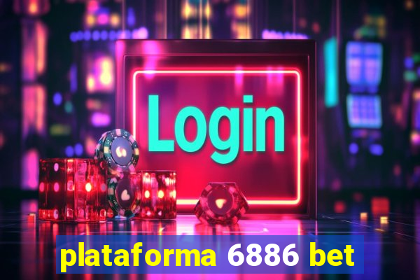 plataforma 6886 bet