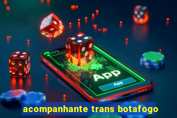 acompanhante trans botafogo