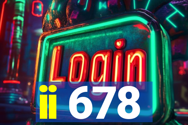 ii 678