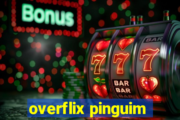 overflix pinguim