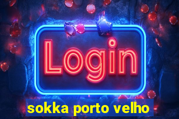 sokka porto velho
