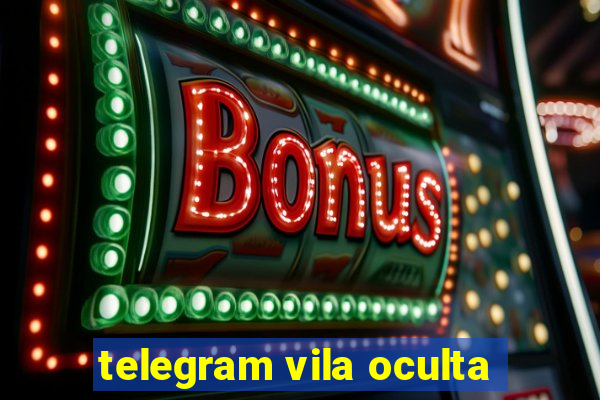 telegram vila oculta