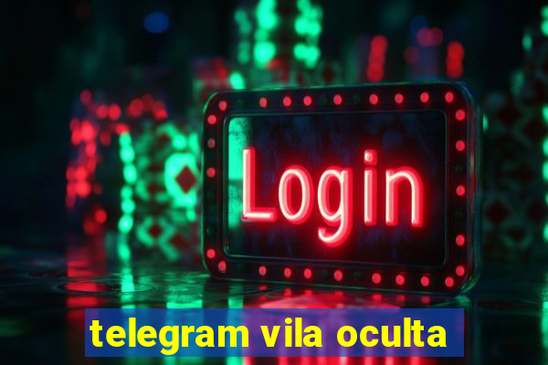 telegram vila oculta