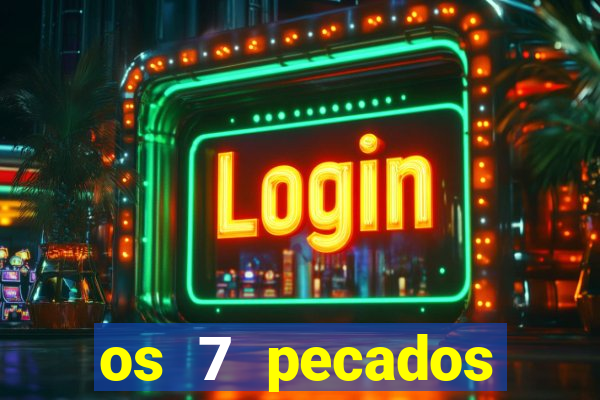 os 7 pecados capitais filme