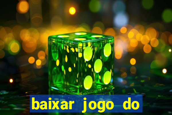 baixar jogo do tigrinho para ganhar dinheiro