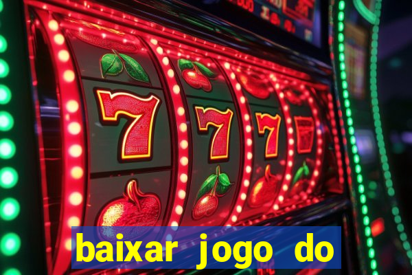 baixar jogo do tigrinho para ganhar dinheiro