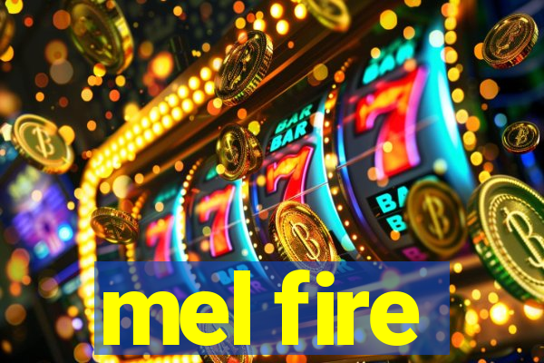 mel fire