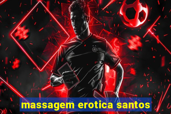 massagem erotica santos