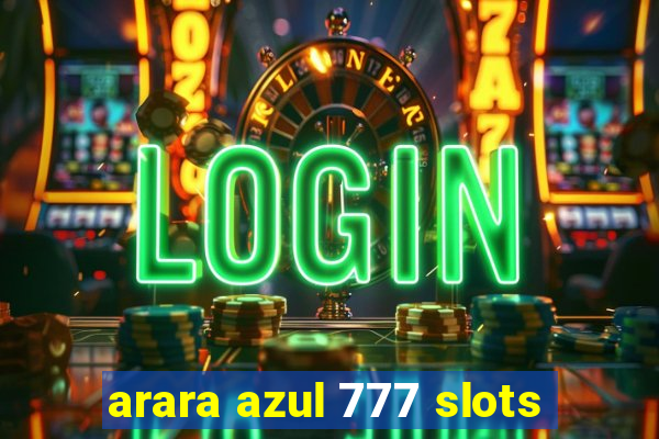 arara azul 777 slots